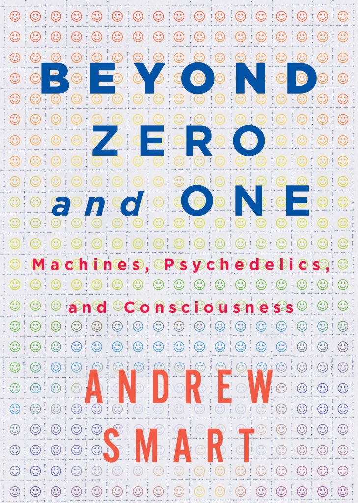 کتاب فراتر از صفر و یک: ماشین‌ها، روان‌گردان‌ها و خودآگاهی نوشته‌ی اندرو اسمارت