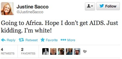 توییت جاستین ساکو: دارم میرم آفریقا. امیدوارم ایدز نگیرم، شوخی کردم، من سفیدپوستم! (= میمون‌ها و سیاهپوست‌ها ایدز می‌گیرند)